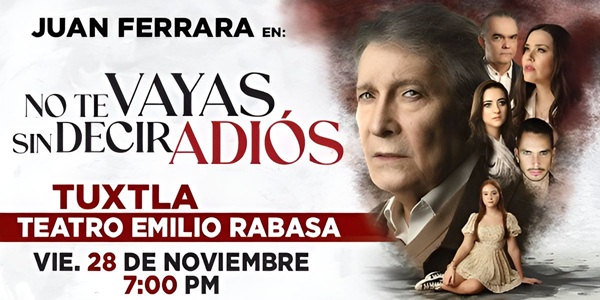 NO TE VAYAS SIN DECIR ADIÓS - TUXTLA GTZ CHIAPAS