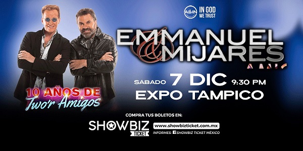 EMMANUEL & MIJARES TWO´R AMIGOS- 7 DICIEMBRE TAMPICO