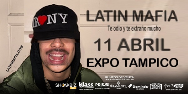 LATIN MAFIA 11 ABRIL 2025 - EXPO TAMPICO